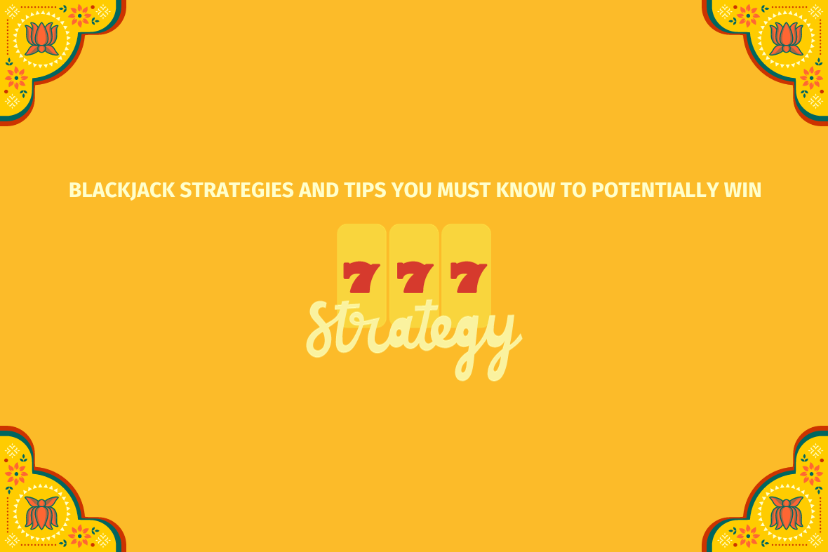 Blackjack Strategies and Tips You Must Know to Potentially Win (www.indiacasino.io)
