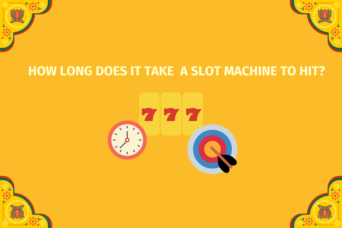 How Long Does It Take A Slot Machine To Hit (And Pay Out) (www.indiacasino.com)