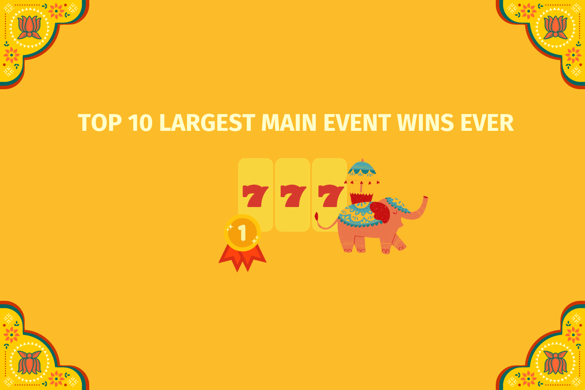 The Top 10 Largest Main Event Wins Ever (www.indiacasino-io)