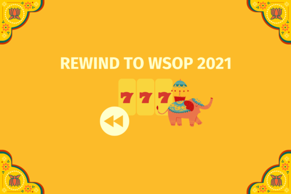 What Do The Numbers Tell Us When We Rewind To WSOP 2021? (www.indiacasino.io)