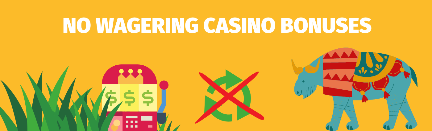Information about no wagering casino bonuses for Indian casino players online.