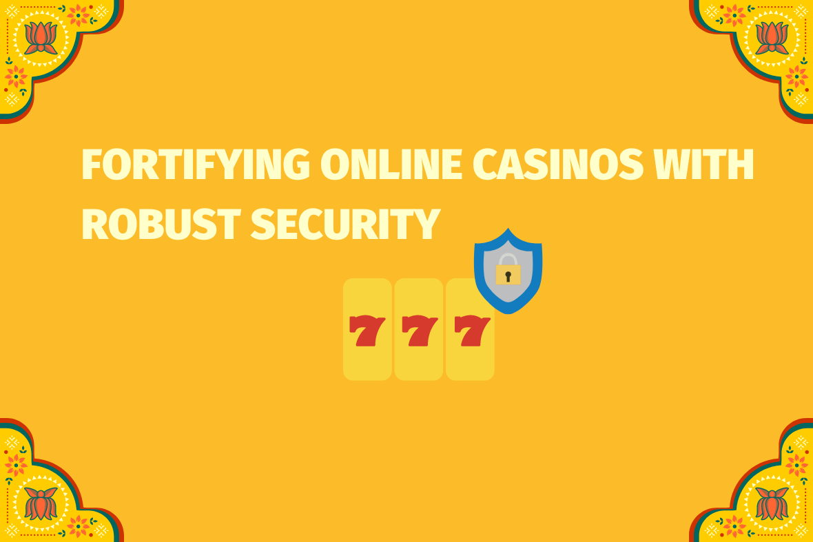 Fortifying Online Casinos with Robust Security (www.indiacasino.io)