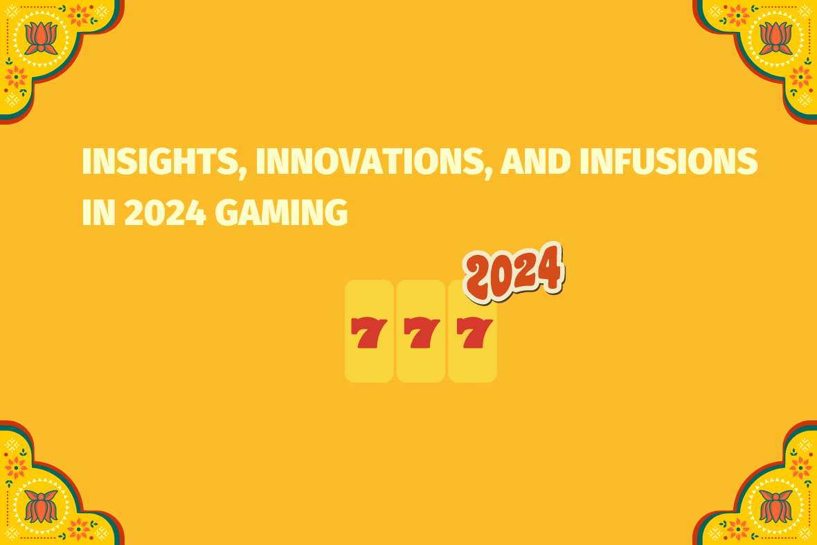 Insights, Innovations, and Infusions in  2024 Gaming (www.indiacasino.io)