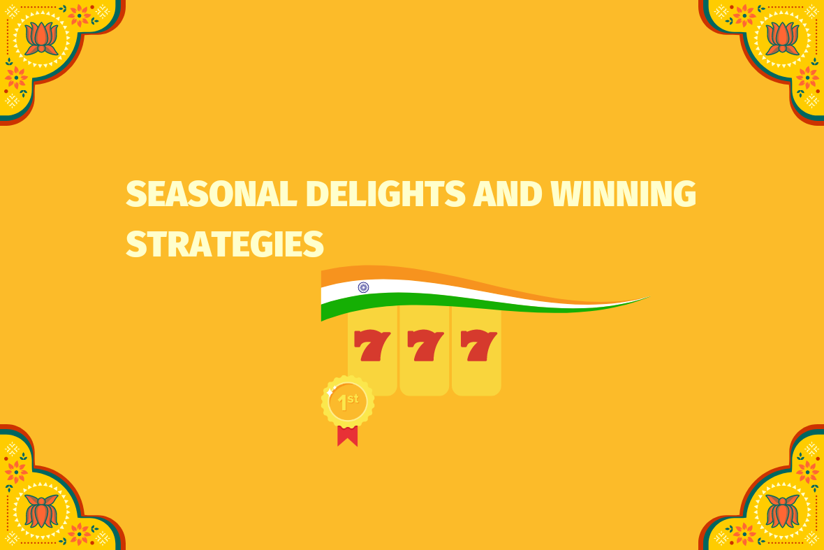 Seasonal Delights and Winning Strategies - (www.indiacasino.io)