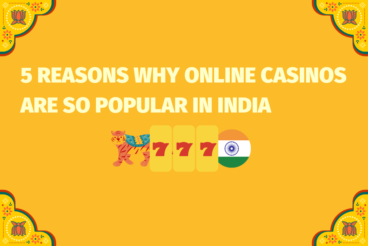 5 Reasons Why Online Casinos Are So Popular In India (www.indiacasino.io)