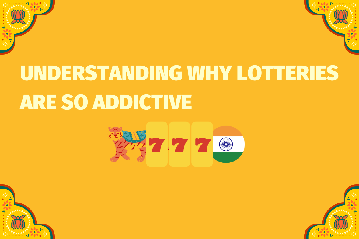 Understanding Why Lotteries Are So Addictive (www.indiacasino.io)