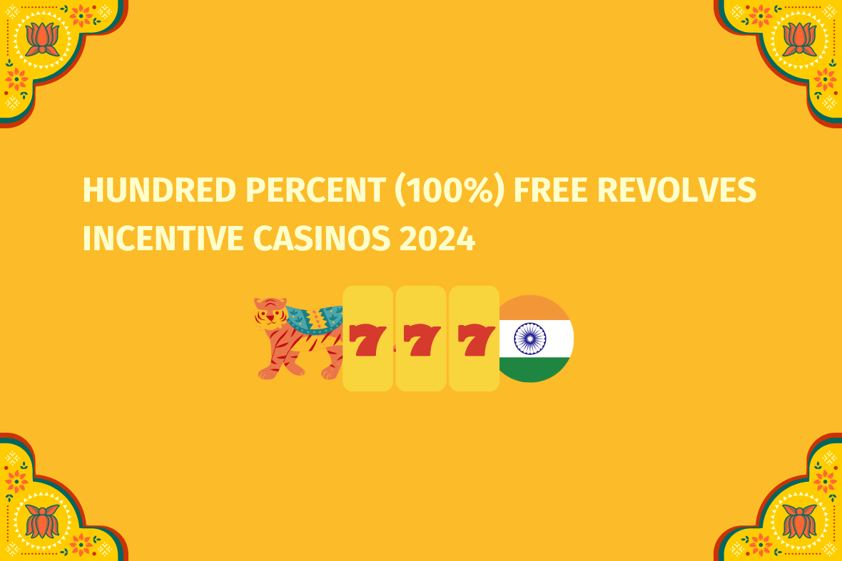Hundred Percent (100%) Free Revolves Incentive Casinos 2024 (www.indiacasino.io)