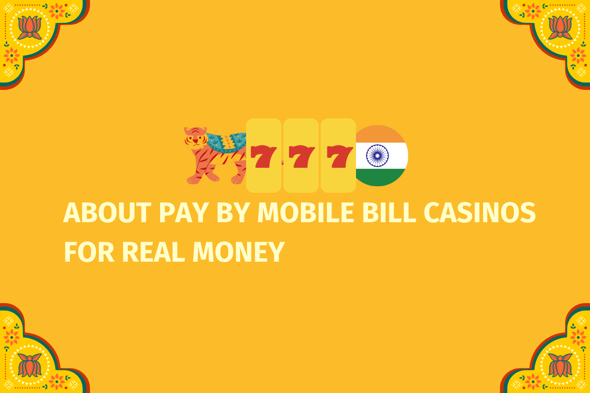 About Pay By Mobile Bill Casinos For Real Money - (www.indiacasino.io)