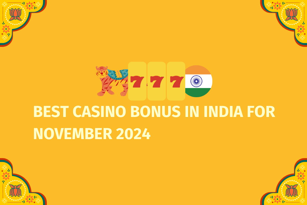 Best Casino Bonus In India For November 2024 - (www.indiacasino.io)