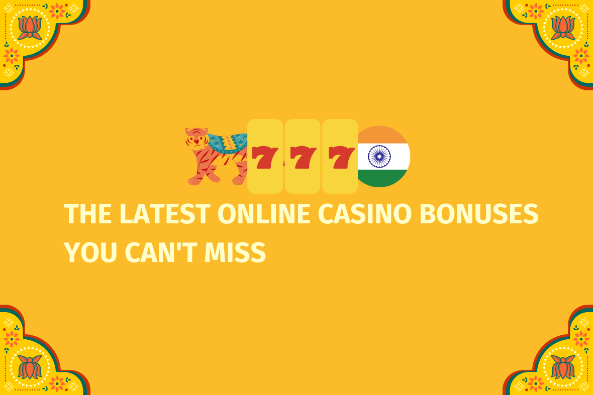 The Latest Online Casino Bonuses You Can't Miss  - (www.indiacasino.io)