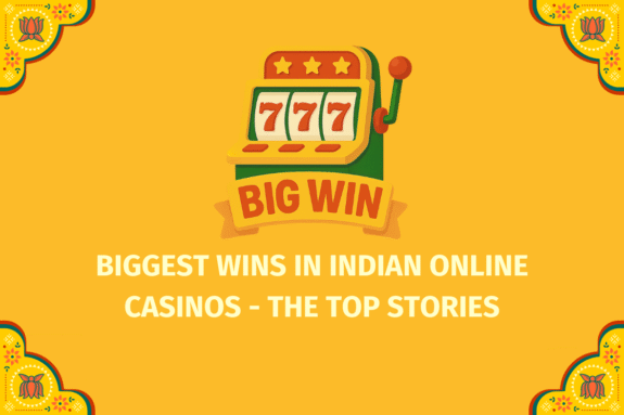 Biggest Wins in Indian Online Casinos - The Top Stories  - (www.indiacasino.io)