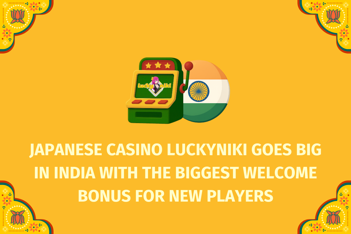 Japanese casino LuckyNiki goes big in India with the biggest welcome bonus for new players  - (www.indiacasino.io)