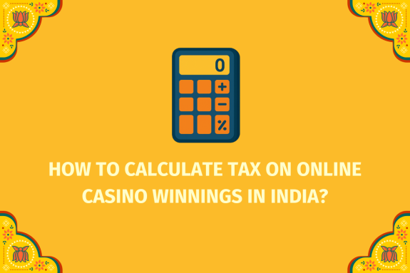 How to Calculate Tax on Online Casino Winnings in India  - (www.indiacasino.io)
