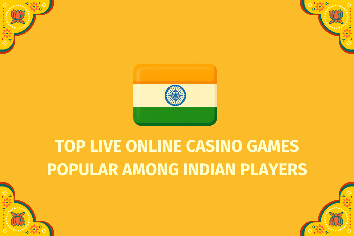 Top Live Online Casino Games Popular Among Indian Players   - (www.indiacasino.io)