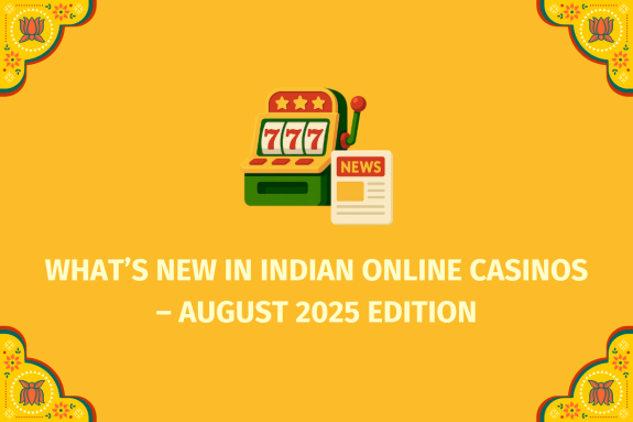 What’s New in Indian Online Casinos – August 2025 Edition  - (www.indiacasino.io)